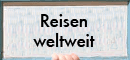 Reisen weltweit